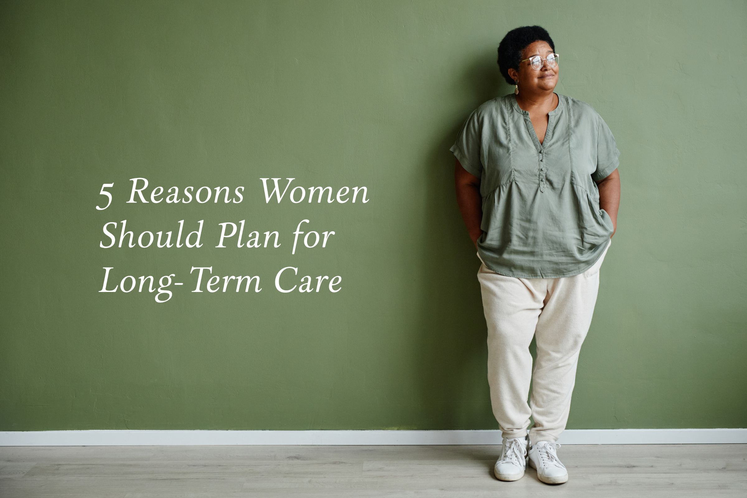 5 Reasons Women Should Plan for Long-Term Care